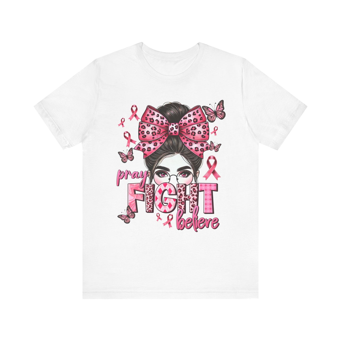 Pray Fight Believe Breast Cancer Awareness Unisex Jersey Short Sleeve Tee