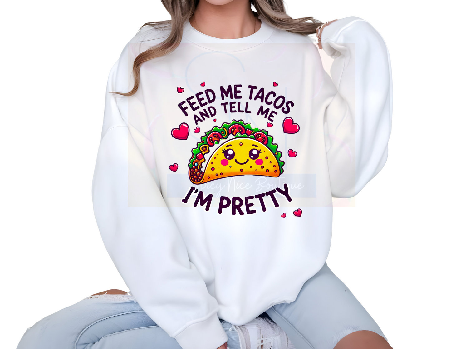 Feed Me Tacos and Tell Me I'm Pretty