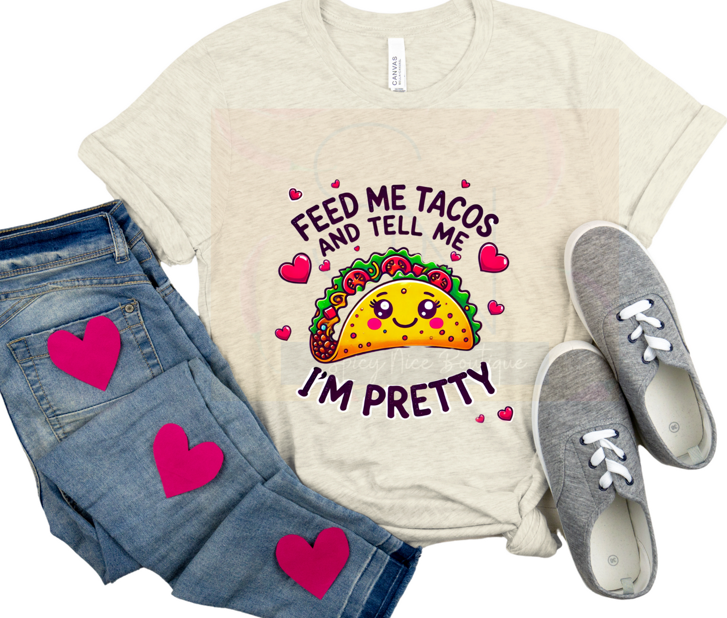 Feed Me Tacos and Tell Me I'm Pretty TShirt