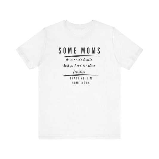 Some Moms Have a Side Hustle Girl Boss Quote Mom Life Quote