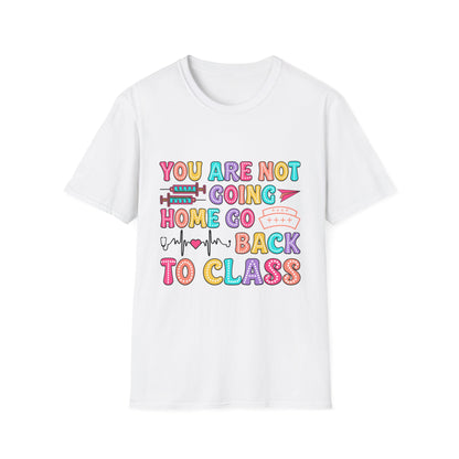 You Are Not Going Home School Nurse Shirt