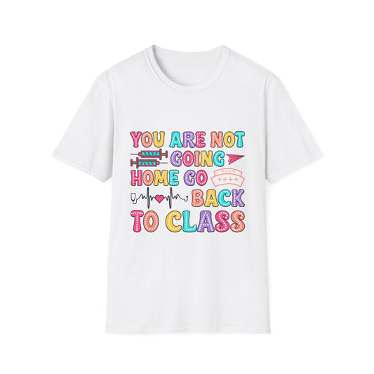 You Are Not Going Home School Nurse Shirt