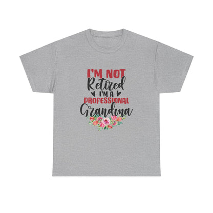 I'm Not Retired I'm a Professional Grandma Unisex Heavy Cotton Tee