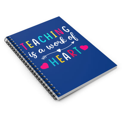 Teaching is a Work of Heart Spiral Journal Notebook - Ruled Line Teacher Notebook Teacher Appreciation Back to School