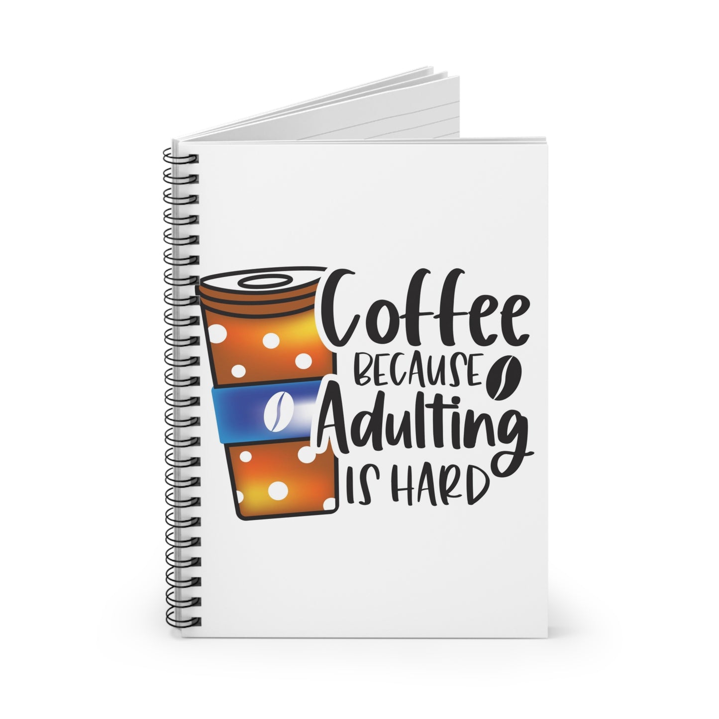 Coffee Because Adulting is Hard Spiral Journal Notebook - Ruled Line