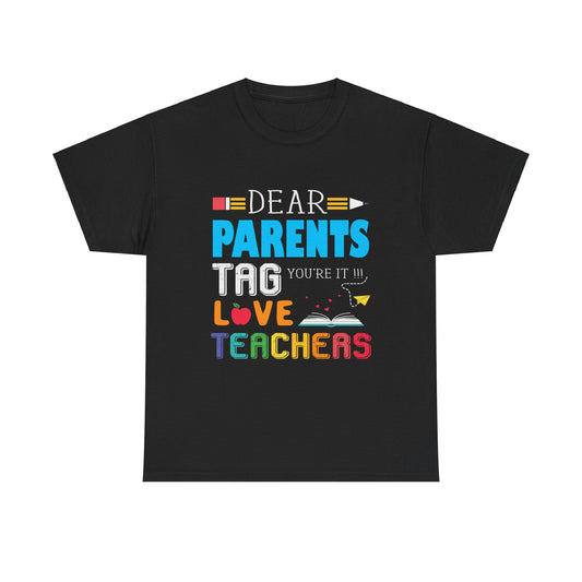 Dear Parents Tag You're It Teacher Shirt Unisex Heavy Cotton Tee Teacher Appreciation Shirt Last Day of School Shirt