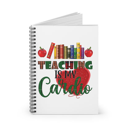 Teaching is My Cardio Spiral Journal Notebook - Ruled Line Teacher Notebook Teacher Appreciation Back to School