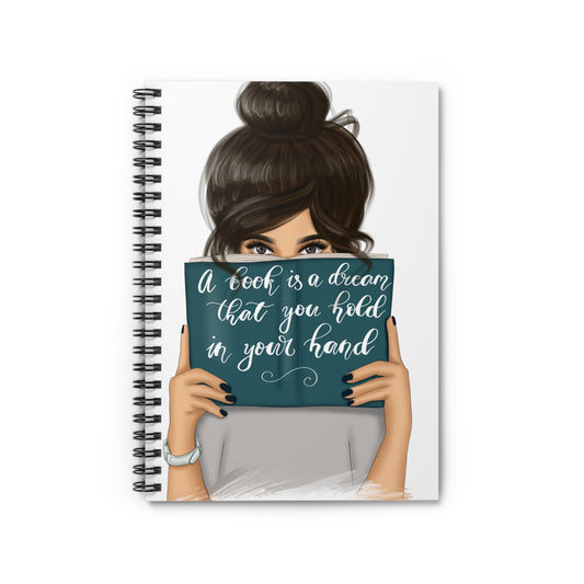 A Book is a Dream You Hold in Your Hand Spiral Journal Notebook - Ruled Line