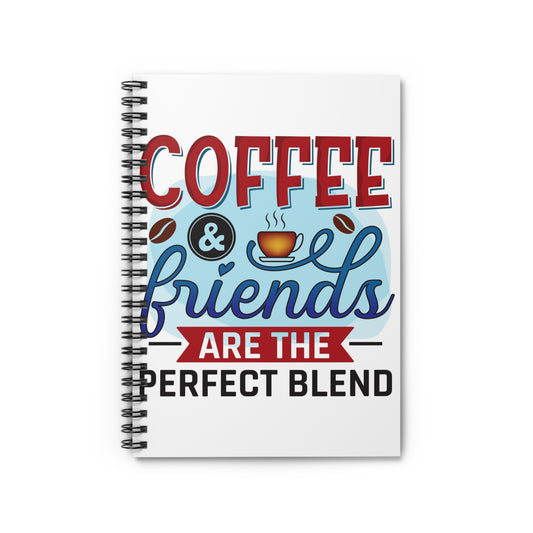 Coffee and Friends Are the Perfect Blend Spiral Journal Notebook - Ruled Line