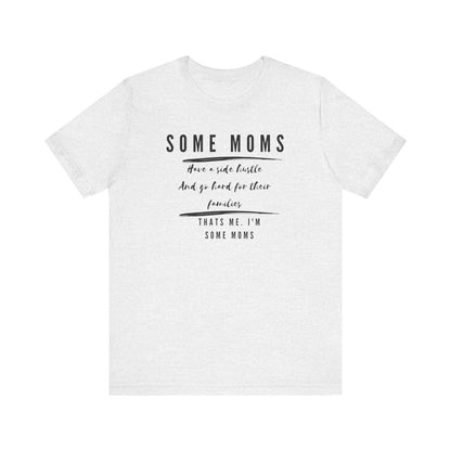 Some Moms Have a Side Hustle Girl Boss Quote Mom Life Quote
