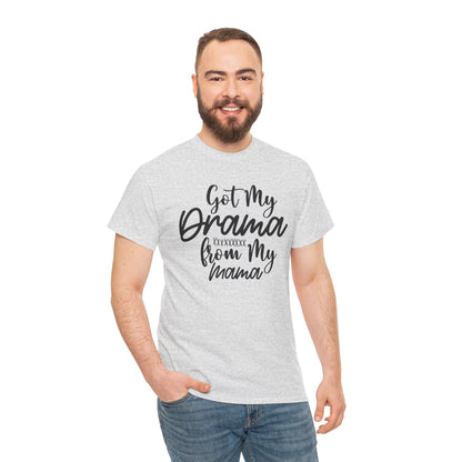 Got My Drama from my Mama Unisex Heavy Cotton Tee