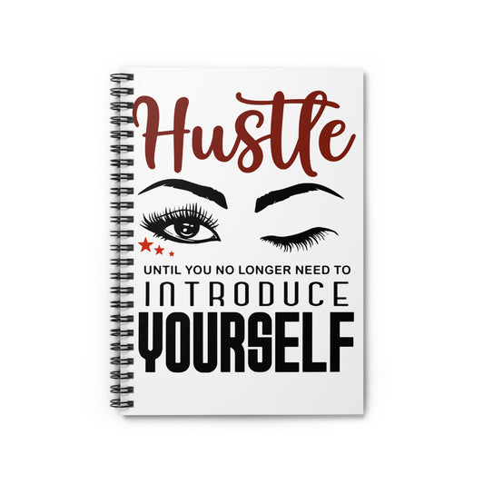 Hustle Until You No Longer Need to Introduce Yourself Spiral Journal Notebook - Ruled Line