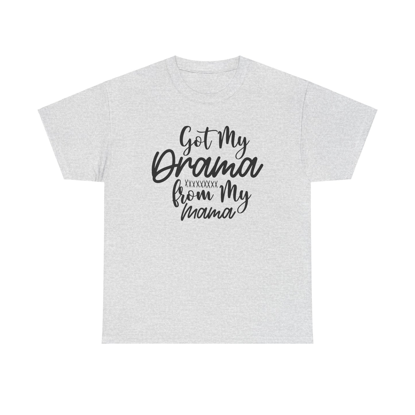 Got My Drama from my Mama Unisex Heavy Cotton Tee