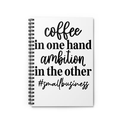 Coffee in One Hand Ambition in the Other Spiral Journal Notebook - Ruled Line