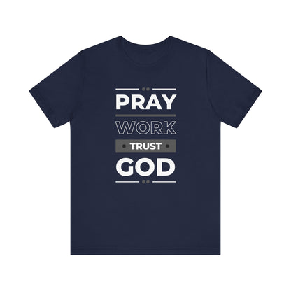 Pray Work Trust God Christian Tee