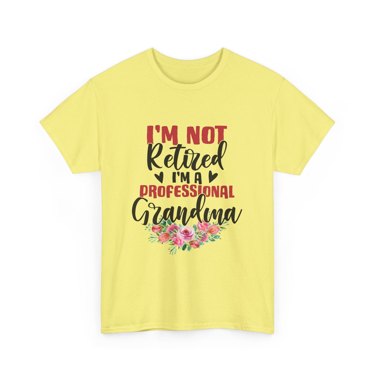 I'm Not Retired I'm a Professional Grandma Unisex Heavy Cotton Tee