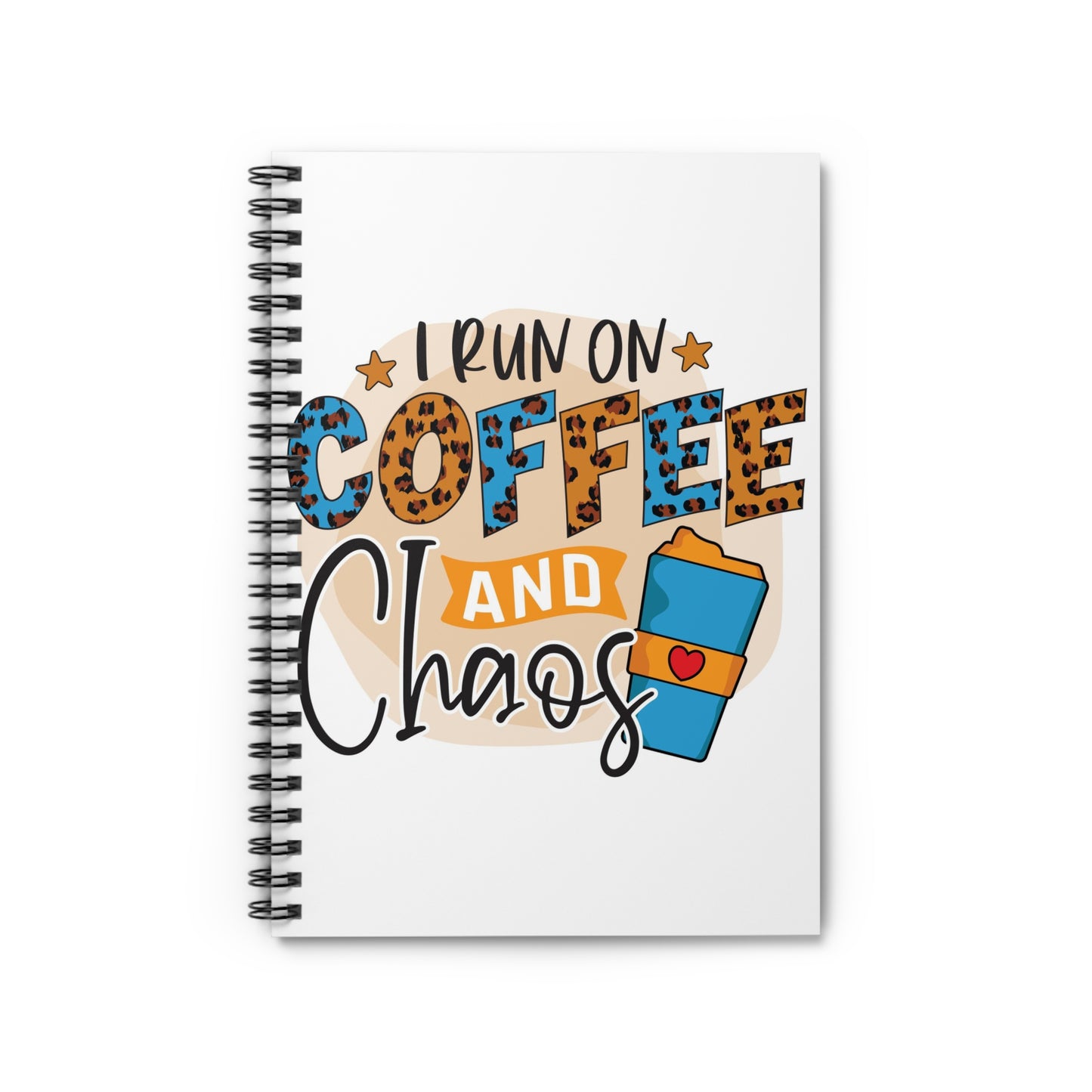 I run on Coffee and Chaos Spiral Journal Notebook - Ruled Line