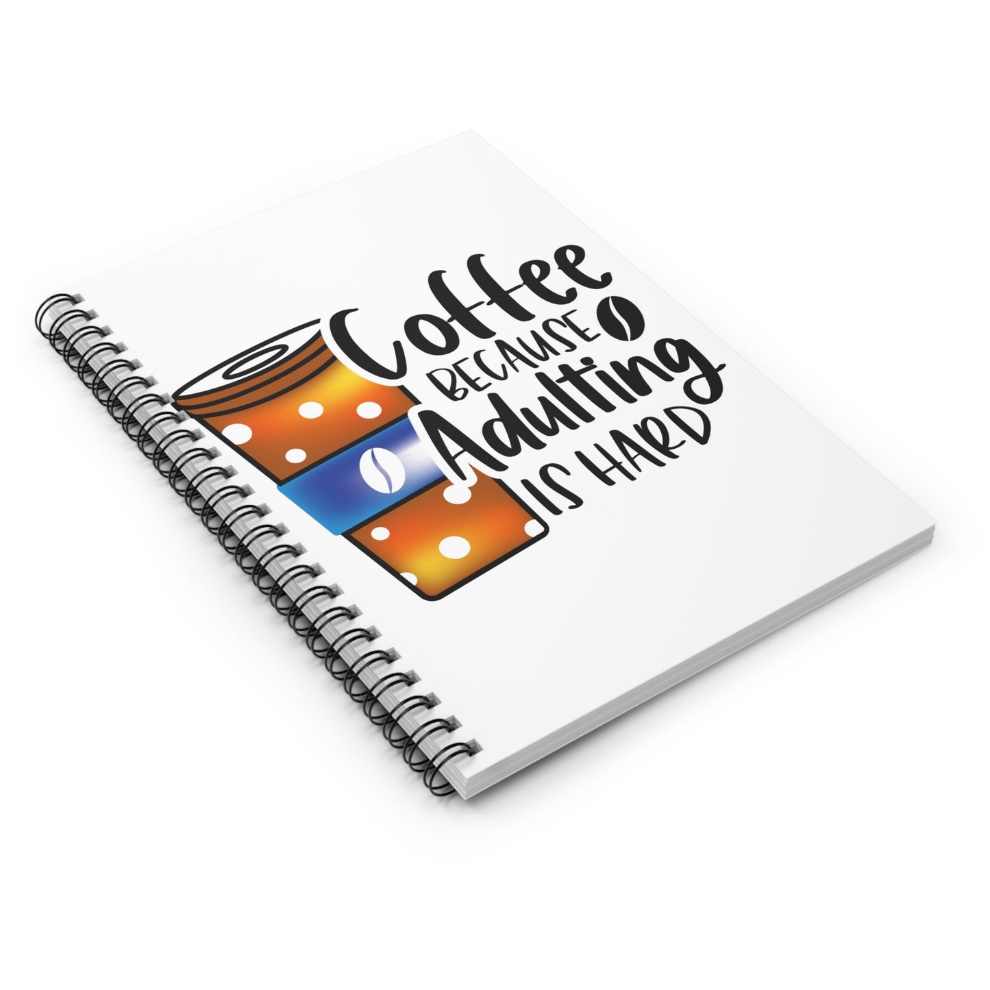 Coffee Because Adulting is Hard Spiral Journal Notebook - Ruled Line