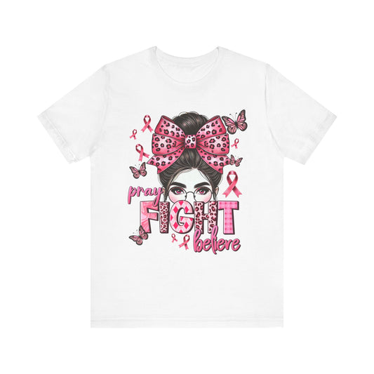 Pray Fight Believe Breast Cancer Awareness Unisex Jersey Short Sleeve Tee