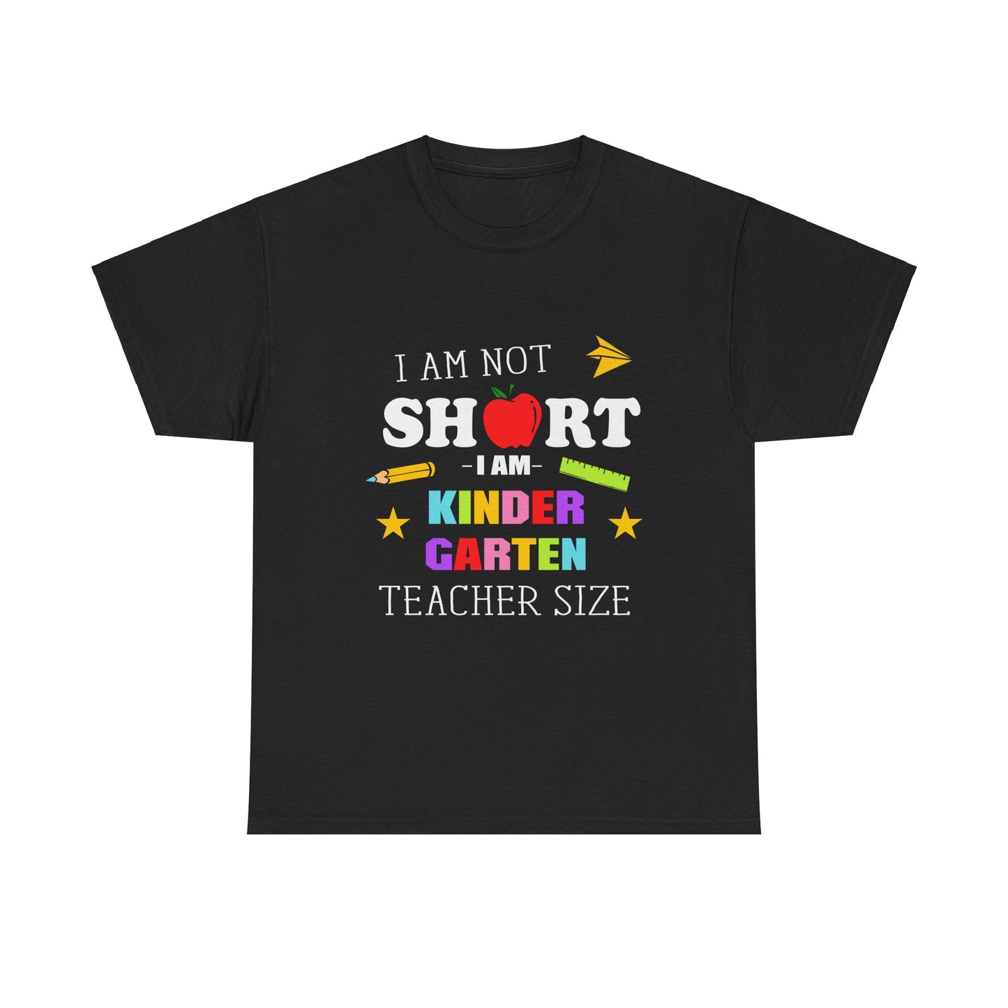 I'm Not Short I'm Kindergarten Size Teacher ShirtUnisex Heavy Cotton Tee