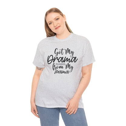 Got My Drama from my Mama Unisex Heavy Cotton Tee