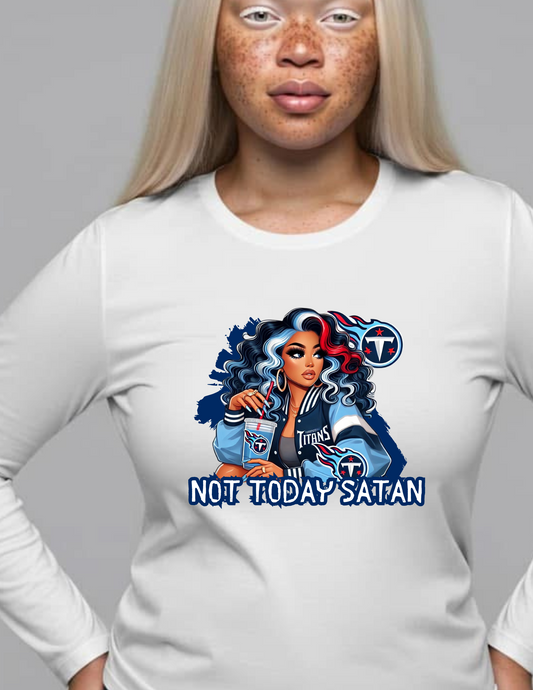 Not Today Satan Team Shirts Long Sleeves S-XL
