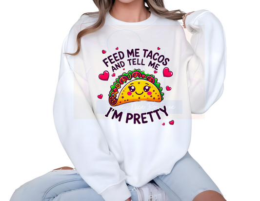 Feed Me Tacos and Tell Me I'm Pretty