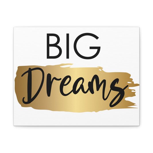 Big Dreams Canvas Gallery Wraps