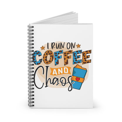 I run on Coffee and Chaos Spiral Journal Notebook - Ruled Line