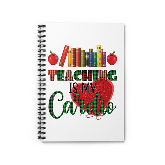 Teaching is My Cardio Spiral Journal Notebook - Ruled Line Teacher Notebook Teacher Appreciation Back to School