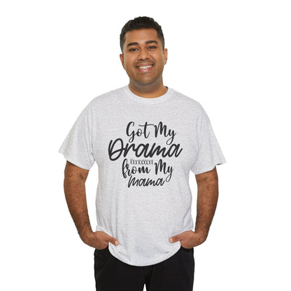 Got My Drama from my Mama Unisex Heavy Cotton Tee