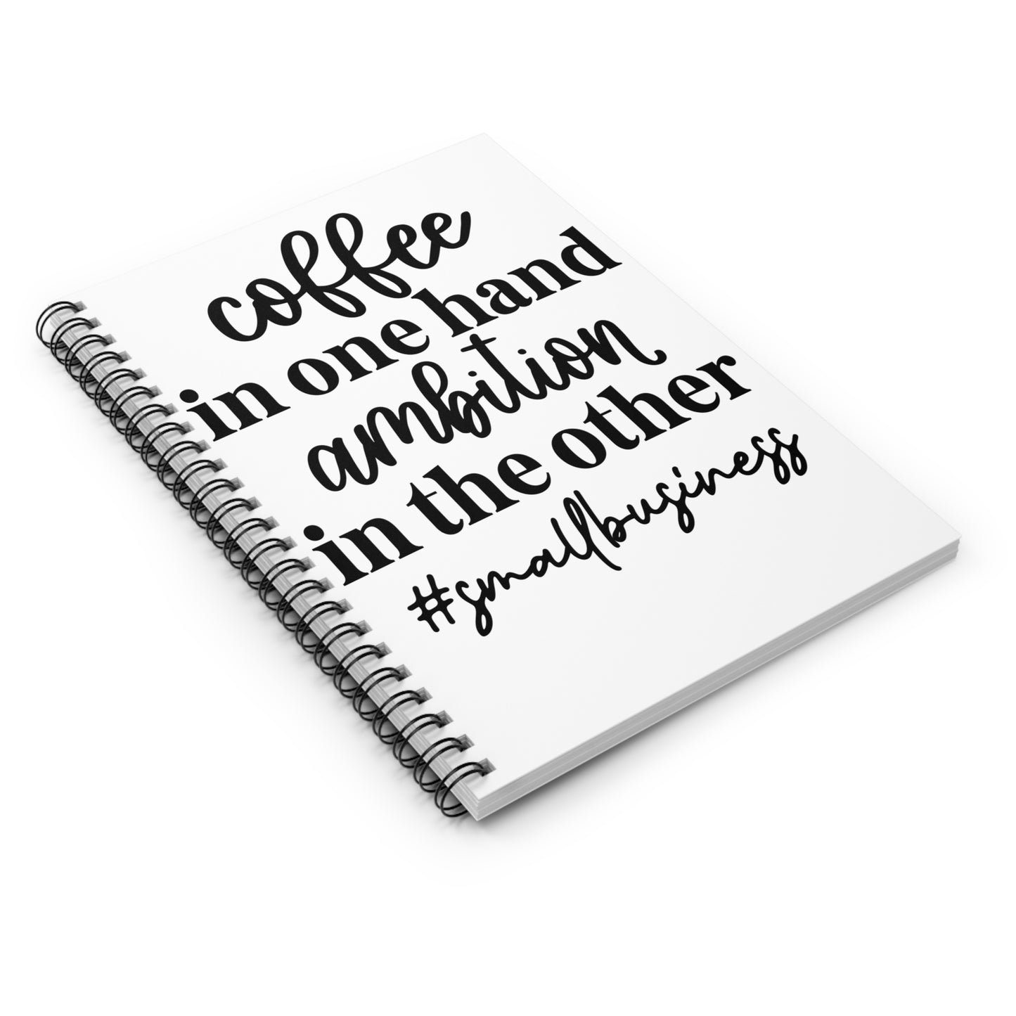 Coffee in One Hand Ambition in the Other Spiral Journal Notebook - Ruled Line