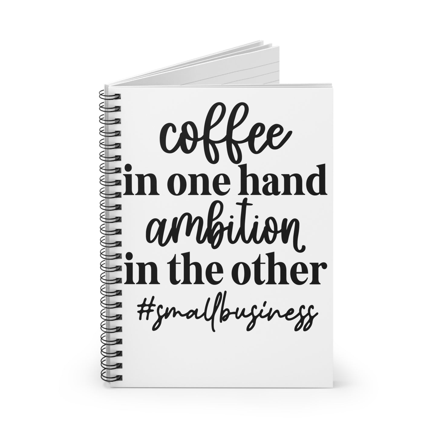 Coffee in One Hand Ambition in the Other Spiral Journal Notebook - Ruled Line