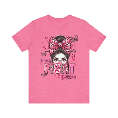 Pray Fight Believe Breast Cancer Awareness Unisex Jersey Short Sleeve Tee