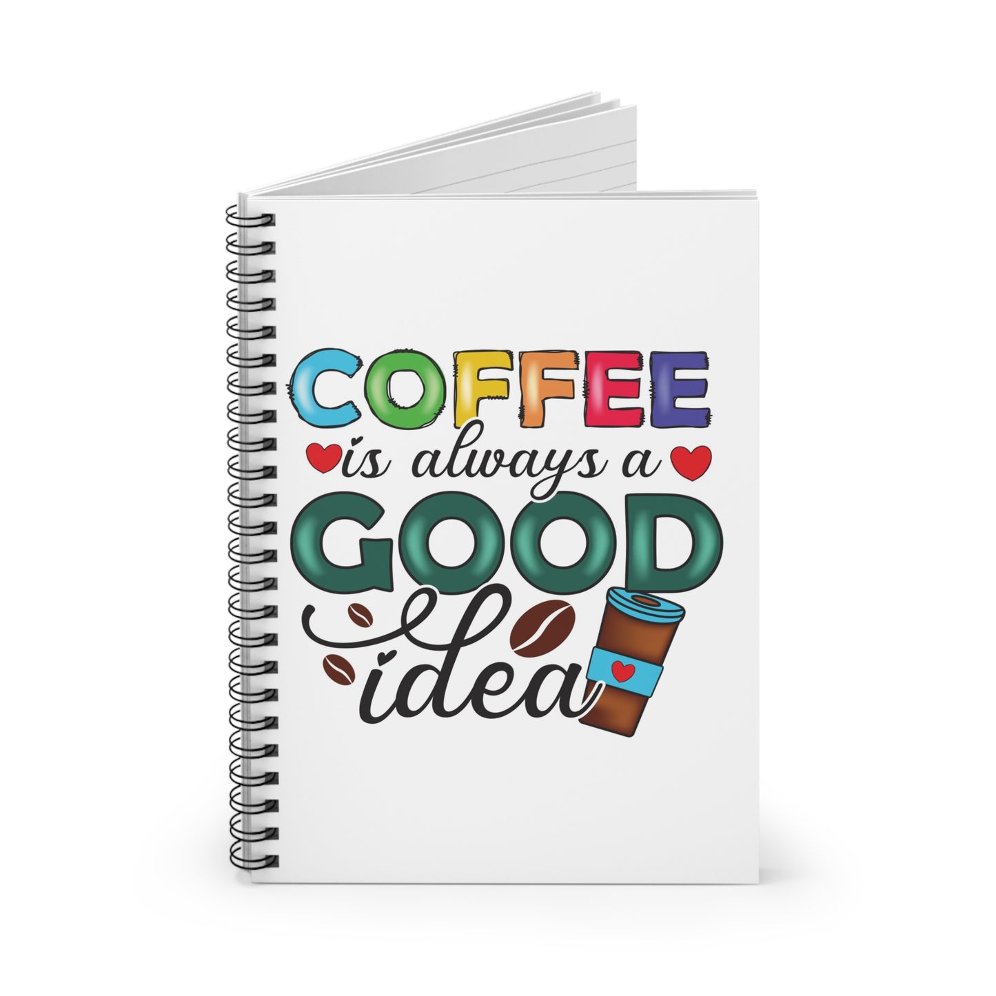 Coffee is Always a Good Idea Spiral Journal Notebook - Ruled Line