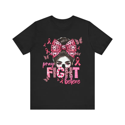 Pray Fight Believe Breast Cancer Awareness Unisex Jersey Short Sleeve Tee