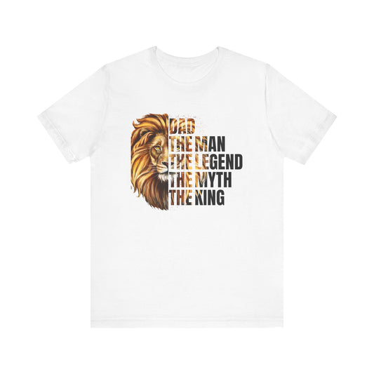 Dad the Man the Myth The Legend the King Unisex Jersey Short Sleeve Tee Father's Day Gift for Dad Gift for Grandad