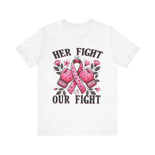 Her Fight is Our Fight Breast Cancer Awareness Unisex Jersey Short Sleeve Tee