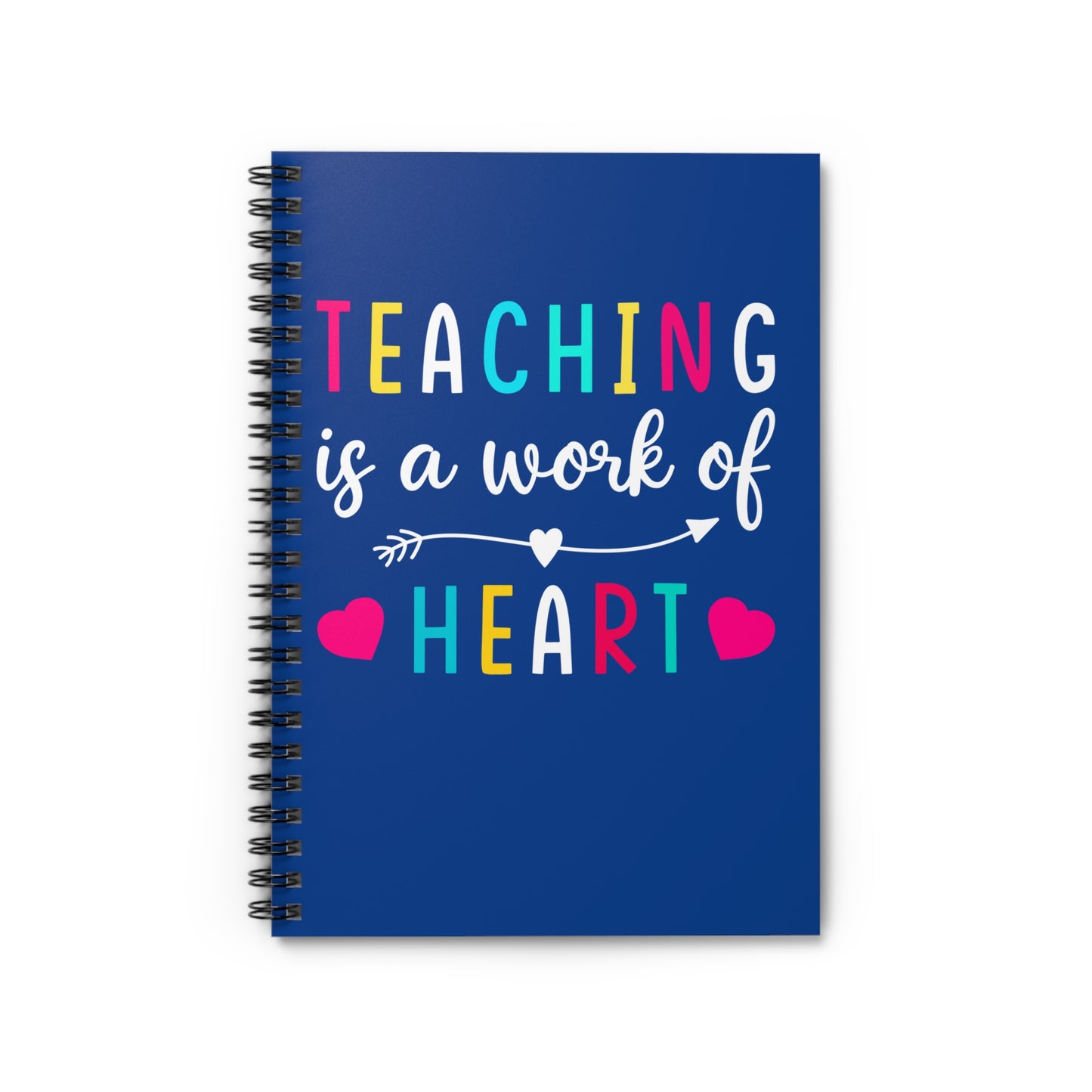 Teaching is a Work of Heart Spiral Journal Notebook - Ruled Line Teacher Notebook Teacher Appreciation Back to School