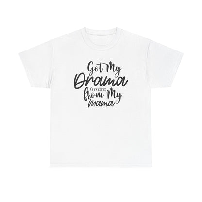 Got My Drama from my Mama Unisex Heavy Cotton Tee