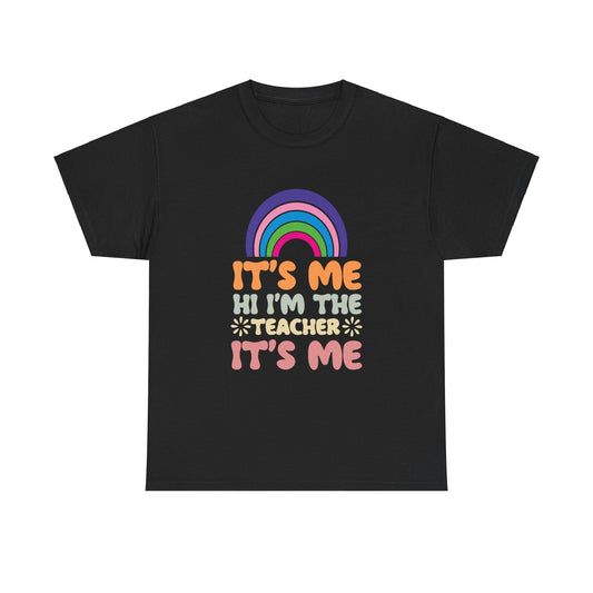 It's Me I'm the Teacher Unisex Heavy Cotton Tee