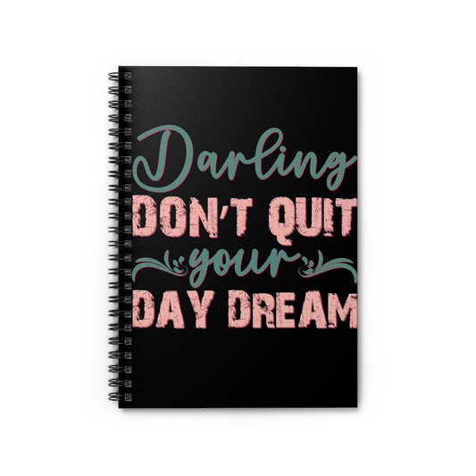 Darling Don't Quit Your Daydream Spiral Journal Notebook - Ruled Line