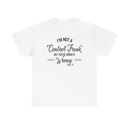 I'm Not a Control Freak Unisex Heavy Cotton Tee