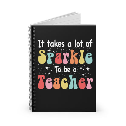 It Takes A Lot of Sparkle to Be a Teacher Spiral Journal Notebook - Ruled Line Teacher Notebook Teacher Appreciation Back to School