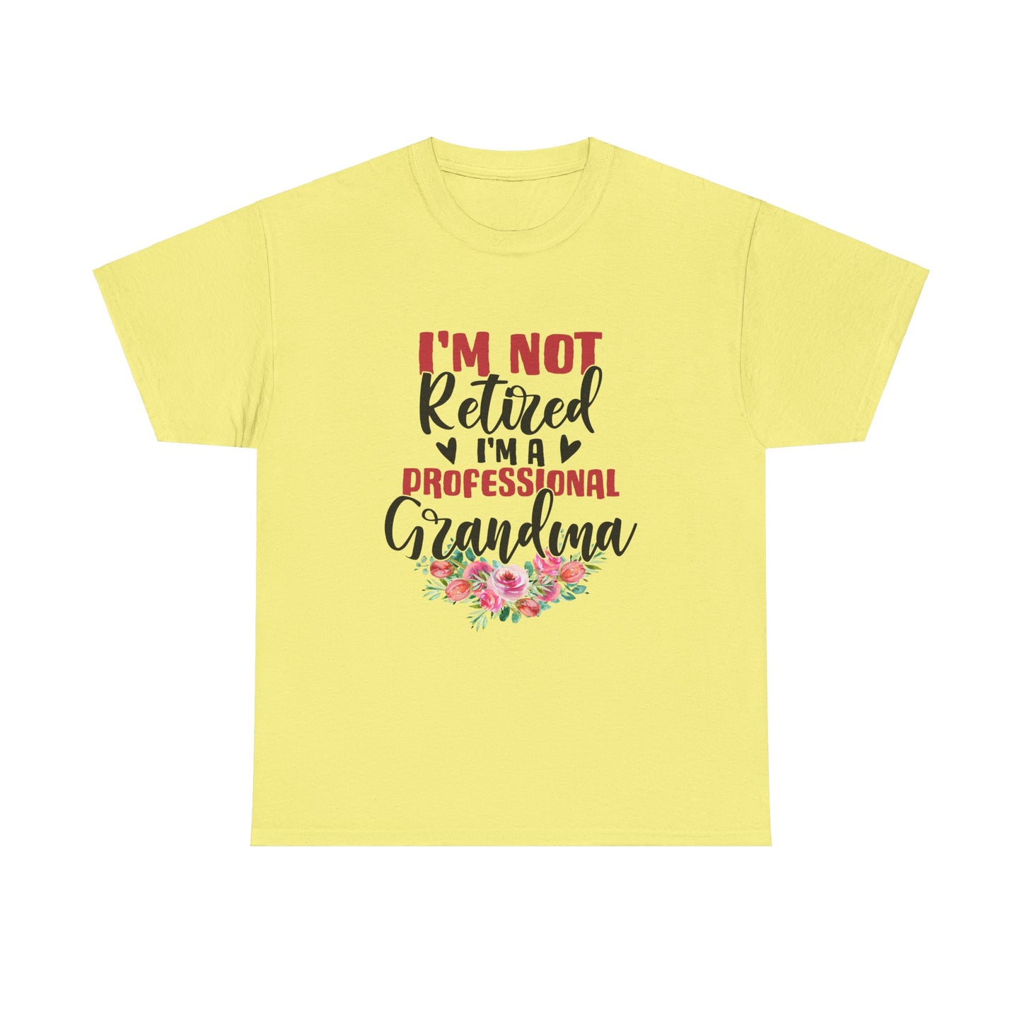 I'm Not Retired I'm a Professional Grandma Unisex Heavy Cotton Tee