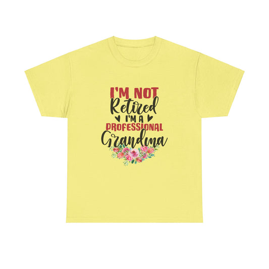 I'm Not Retired I'm a Professional Grandma Unisex Heavy Cotton Tee