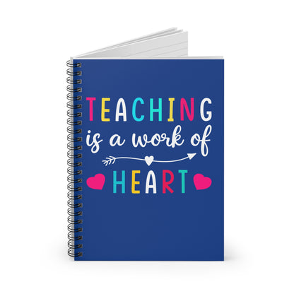 Teaching is a Work of Heart Spiral Journal Notebook - Ruled Line Teacher Notebook Teacher Appreciation Back to School