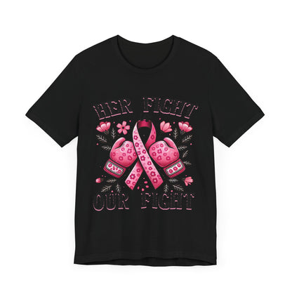 Her Fight is Our Fight Breast Cancer Awareness Unisex Jersey Short Sleeve Tee