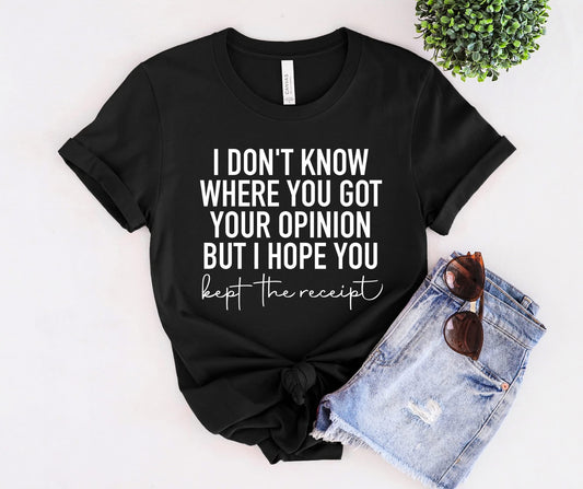 "I Don’t Know Where You Got Your Opinion..." – Screen Print Transfer