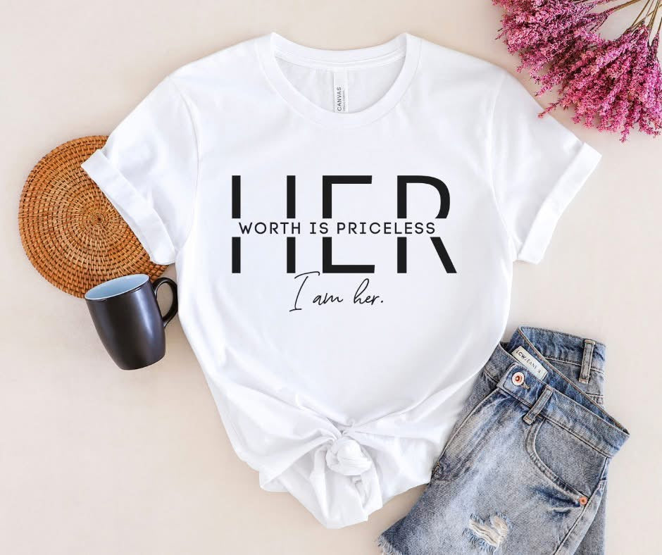 “Her Worth is Priceless. I Am Her.” – T-Shirt Transfer
